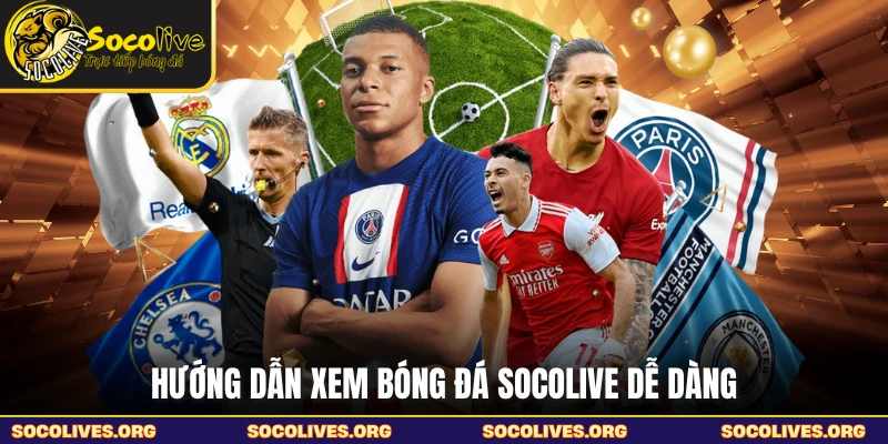 Hướng dẫn xem bóng đá SOCOLIVE dễ dàng