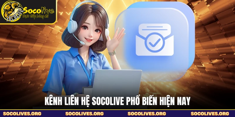 Kênh liên hệ SOCOLIVE phổ biến hiện nay