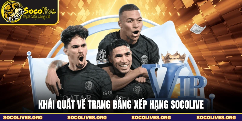Khái quát về trang bảng xếp hạng SOCOLIVE