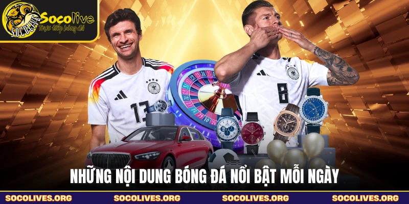 Những nội dung bóng đá nổi bật mỗi ngày